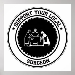Support Your Local Surgeon Poster
