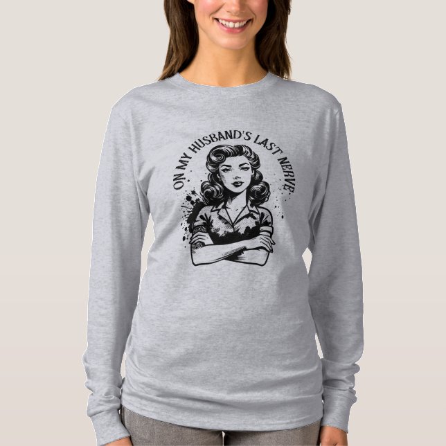 Sur le T-shirt Dernier de la Nerve de mon mari (Devant)