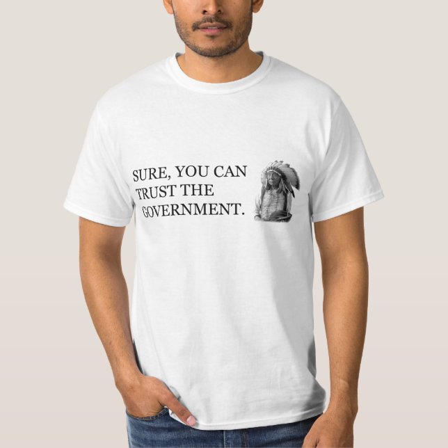 Sure können Sie der Regierung vertrauen T-Shirt (Vorderseite)