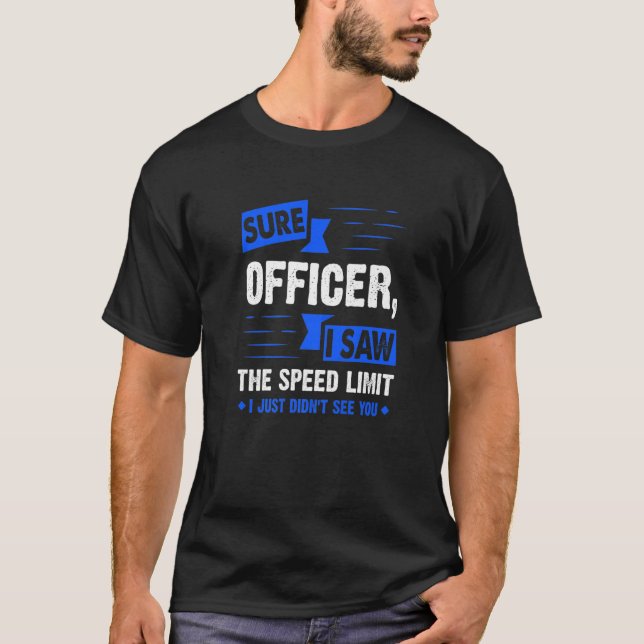 Sure Officer, ich habe den Geschwindigkeitsbegrenz T-Shirt (Vorderseite)