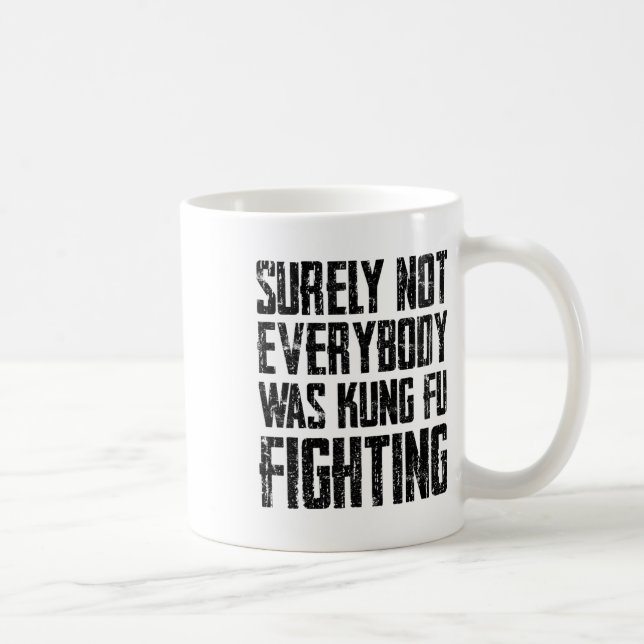 Surely Not Every Kung Fu Has Fought Karate  Kaffeetasse (Rechts)
