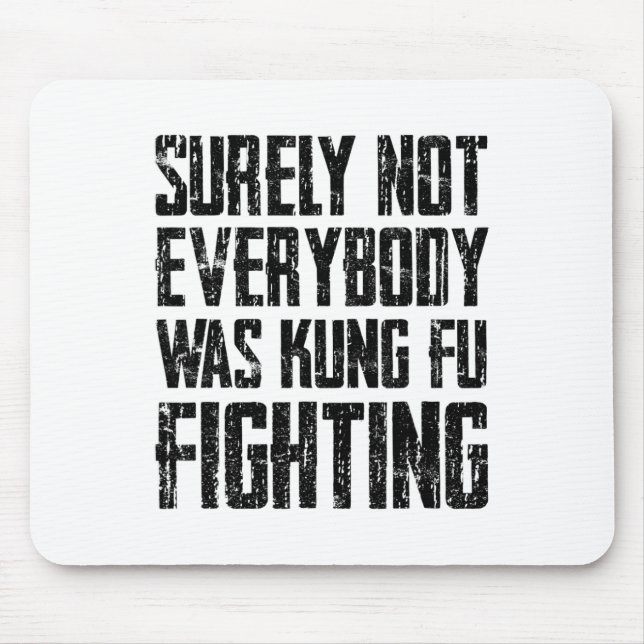 Surely Not Every Kung Fu Has Fought Karate  Mousepad (Vorne)