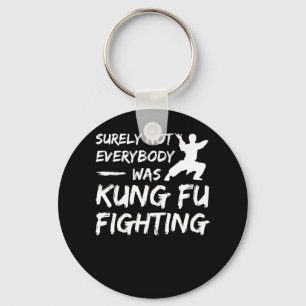 Surely Not Everybody Kung Fu Fighting Schlüsselanhänger