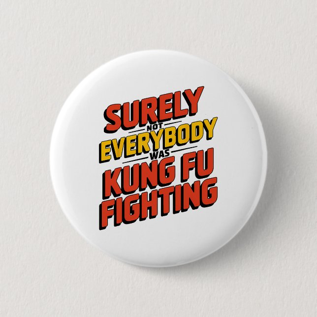 Surely Not Everybody Was Kung Fu Fighting Karate M Button (Vorderseite)