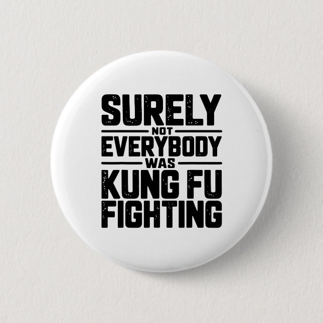 Surely Not Everybody Was Kung Fu Fighting Karate M Button (Vorderseite)