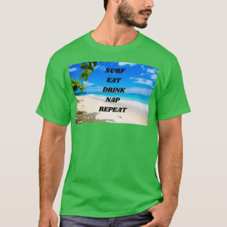 Surf essen Drink Nickerchen Wiederholung Geschenk T-Shirt