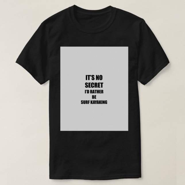 Surf Kayaking Sport Fan Lover Funny Gift Idee T-Shirt (Design vorne)