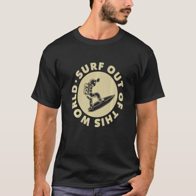 Surf Out Of This World Surfing Surfer Surf T-Shirt (Vorderseite)