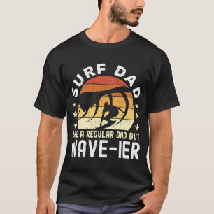 Surf Vater Wie ein normaler Vater, aber Wellenreit T-Shirt