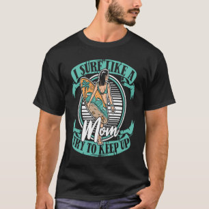 Surfbrett Surfbrett Surfbrett Surffbrett Mutter Wa T-Shirt