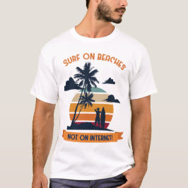 Surfen an Stränden nicht im Internet T-Shirt