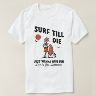 Surfen bis zum Tod Ozeanliebhaber T-Shirt