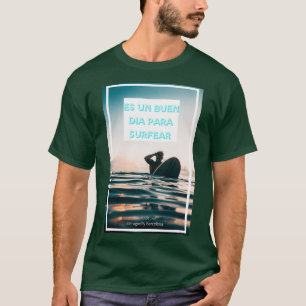 Surfen mit dem Zitat Es un buen dia para surängste T-Shirt