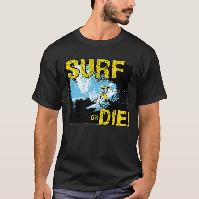 Surfen oder Die Surfen T-Shirt (Vorderseite)