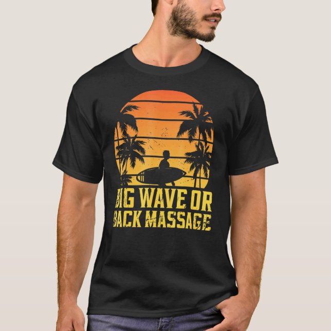 Surfen Pun Big Wave oder Rückenmassage - Surfen T-Shirt (Vorderseite)