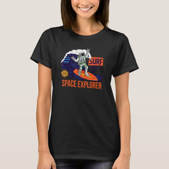 Surfen Sie im World Space Explorer T-Shirt (Vorderseite)