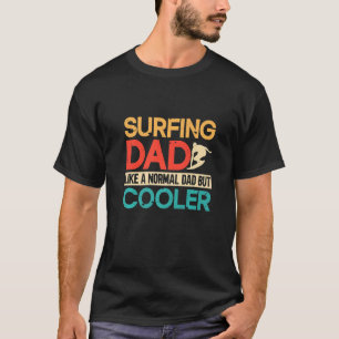 Surfen Vater wie ein normaler Vater, aber Cooler S T-Shirt
