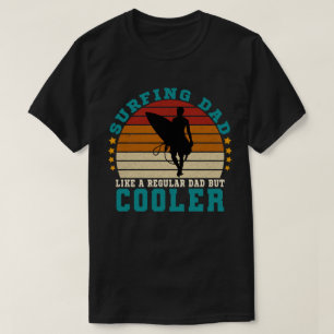 Surfen Vater wie ein regelmäßiger Vater, aber Cool T-Shirt