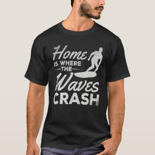 Surfen Zuhause ist, wo die Wellen Crash Surfer T-Shirt