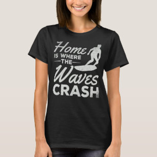 Surfen Zuhause ist, wo die Wellen Crash Surfer T-Shirt