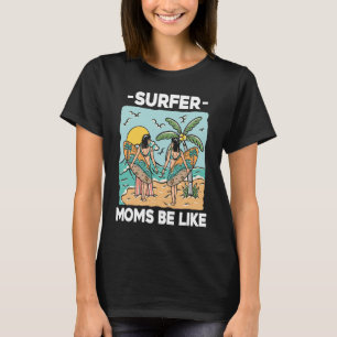 Surfer Mutter Surfrider Waves Surfboard Surfbrett T-Shirt
