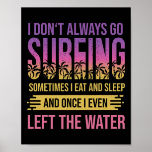 Surfer-Spruch für Windsurfen und Surfen Poster