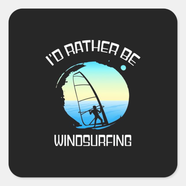 Surfer wäre eher Windsurfen Quadratischer Aufkleber (Vorderseite)
