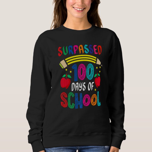 Surpassed 100 Days Of School Pencil Apple Kid Scho Sweatshirt (Vorderseite)