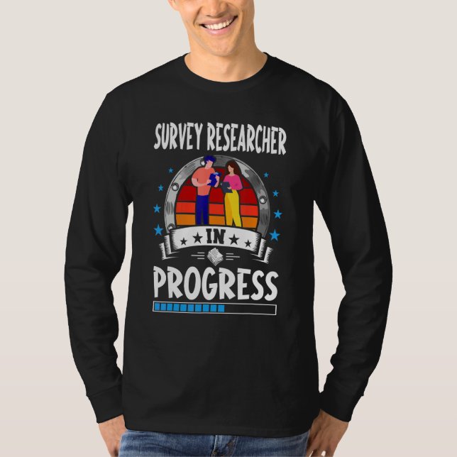 Survey Researcher In Progress Trainee Student T-Shirt (Vorderseite)