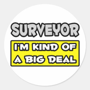 Surveyor .. Ich bin ein großer Deal Runder Aufkleber