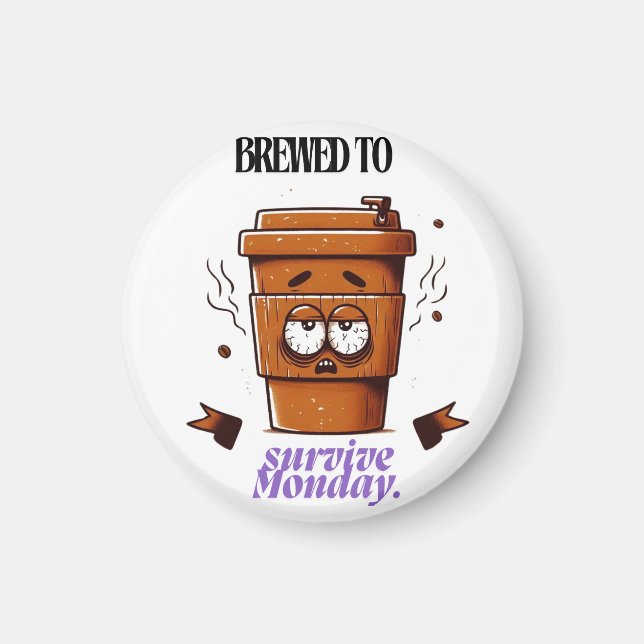 "Survive Monday. BREWED to…" Coffee Mug – Fun Desi Magnet (Vorne)
