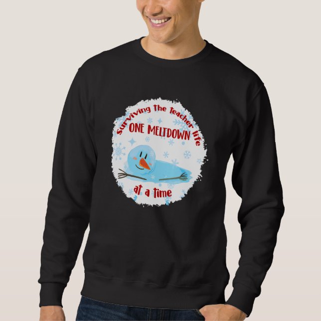 Surviving The Teacher Life One Meltdown At A Time Sweatshirt (Vorderseite)
