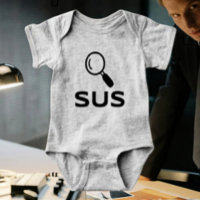 SUS Baby Bodysuit - für den kleinsten Verdächtigen
