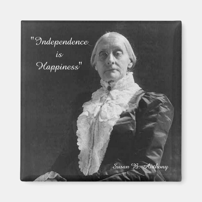 Susan B. Anthony Unabhängigkeit ist Glücksquote Magnet (Vorne)