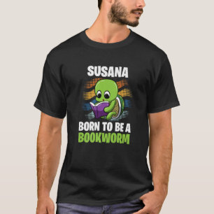 Susana - Geboren, Buchwürmer zu sein - Personalisi T-Shirt