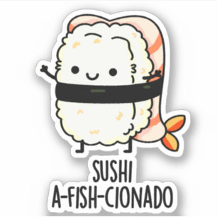 Sushi A-fish-Cionado Funny Food Fish Pun Aufkleber