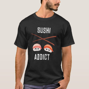 Sushi Addict I Japan Maki Cook Food Japanisch Sush T-Shirt