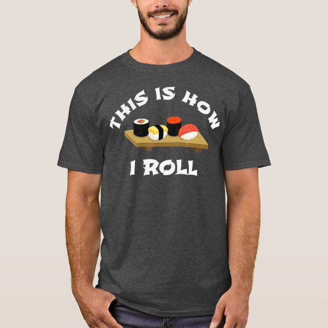 Sushi Geschenk So Roll ich Funny Japanisch T-Shirt (Vorderseite)