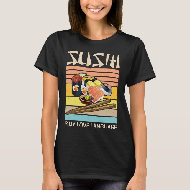 Sushi Is My Love Language  Sushi  Japanese Food  2 T-Shirt (Vorderseite)