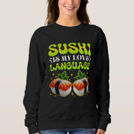 Sushi ist meine Liebessprache Sweatshirt