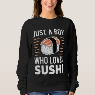 Sushi nur ein Junge, der Sushi japanisch Liebe Sweatshirt