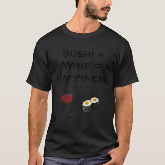 Sushi Plus Wine Equals Happy T-Shirt (Vorderseite)