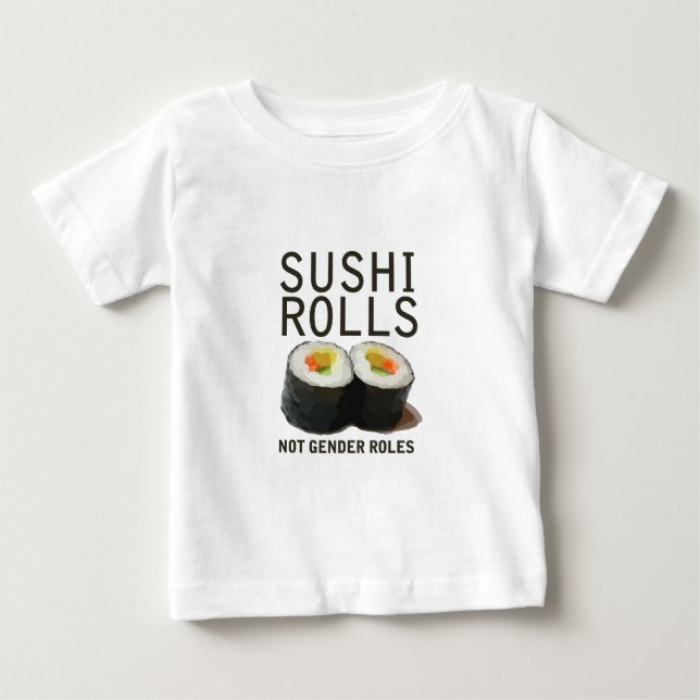 Sushi Rolls Not Gender Roles Baby T-shirt (Vorderseite)