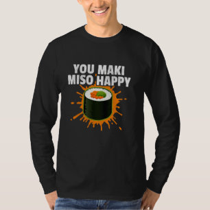 Sushi You Maki Miso Happy Funny Sushi gestört T-Shirt