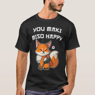 Sushi You Maki Miso Happy Japanischer Charakter T-Shirt