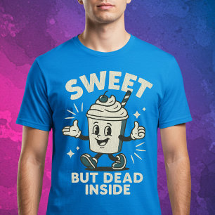 süß, aber tot im Inneren T-Shirt
