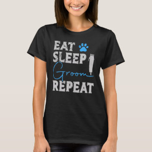 Süß Essen Schlafen Pflegen Wiederholen Tierpflege T-Shirt