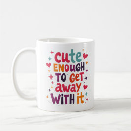 Süß genug, um damit durchzukommen Lustiger Becher Kaffeetasse