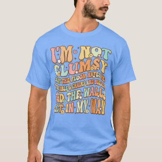 Süß Groovy Ich bin nicht tollpatschig Lustiger Spr T-Shirt
