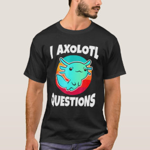 Süß Ich Axolotl Fragen Lustiges Haustier Tier Gebu T-Shirt